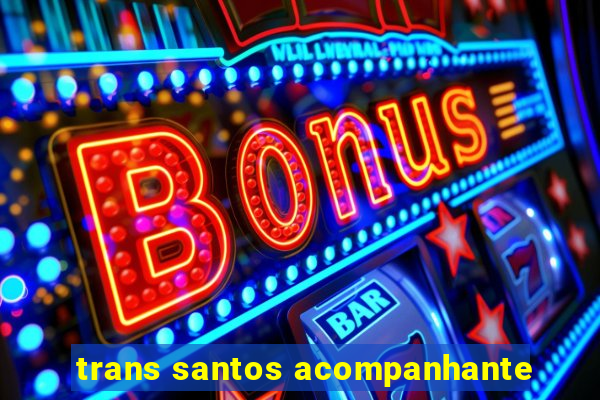 trans santos acompanhante